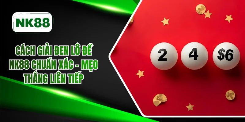 cách giải đen lô đề NK88