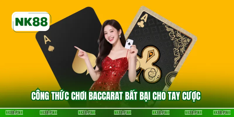 Công thức chơi Baccarat bất bại cho tay cược