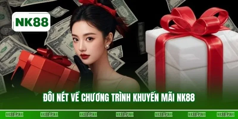 Đôi nét về chương trình khuyến mãi NK88