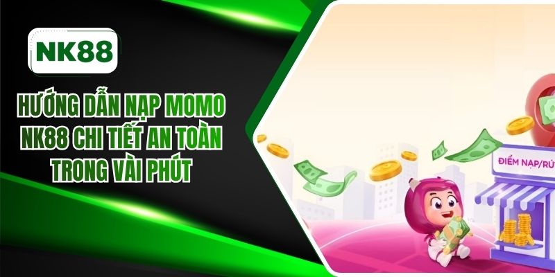 Hướng dẫn nạp Momo NK88