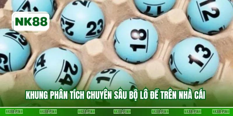 Khung phân tích chuyên sâu bộ lô đề trên nhà cái