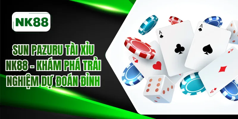 Sun Pazuru Tài Xỉu NK88