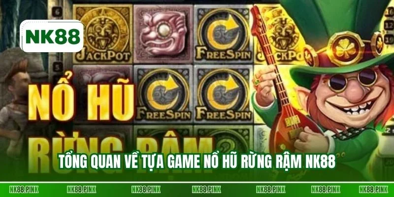 Tổng quan về tựa game Nổ hũ Rừng Rậm NK88