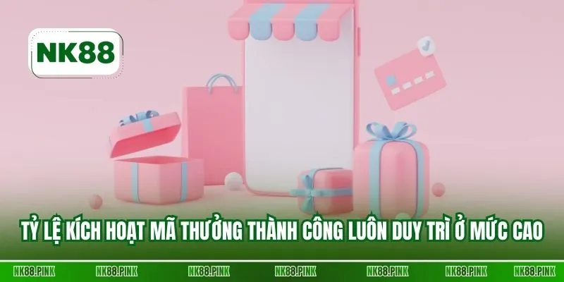 Tỷ lệ kích hoạt mã thưởng thành công luôn duy trì ở mức cao